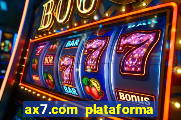 ax7.com plataforma de jogos